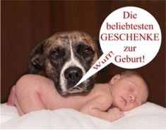 Hund mit Baby: Teaser zur Amazonseite der schönsten Geschenke zur Taufe und Geburt